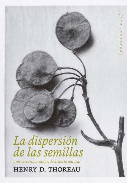 La dispersión de las semillas "y otros escritos tardíos de historia natural"