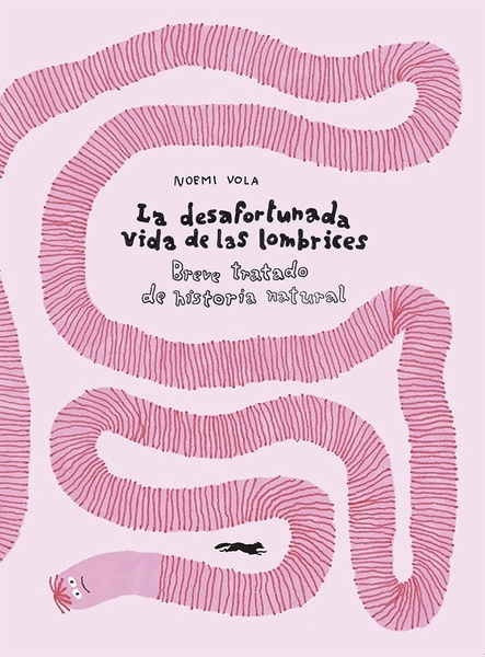 La desafortunada vida de las lombrices "Breve tratado de historia natural"