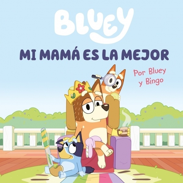 Bluey. Un cuento - Mi mamá es la mejor (edición en español) "Un regalo original y especial para el Día de la Madre"