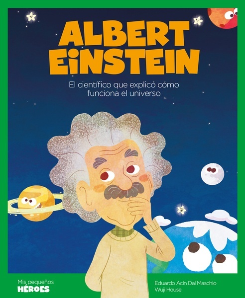 Albert Einstein "El científico que explicó cómo funciona el univers"
