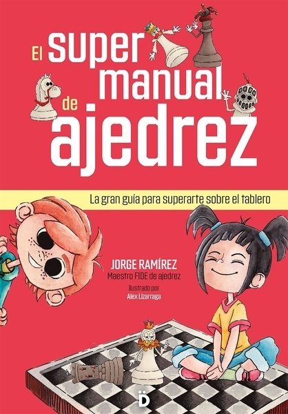 El supermanual de ajedrez "La gran guía para superarte sobre el tablero"