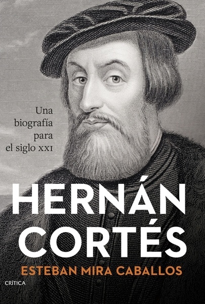 Hernán Cortés "Una biografía para el siglo XXI"
