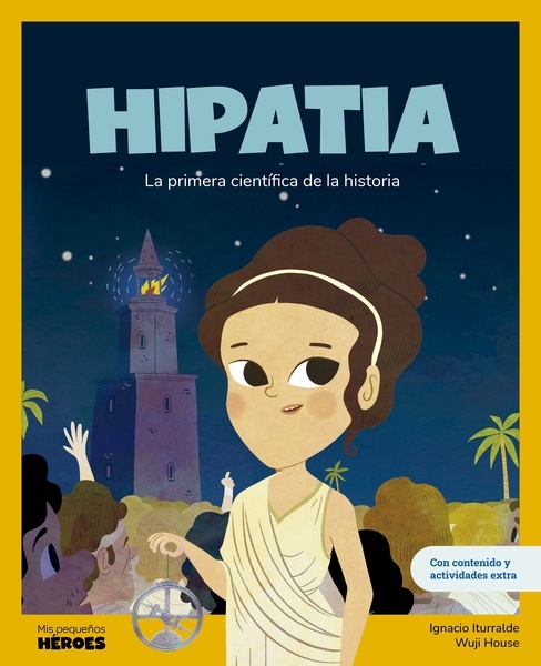 Hipatia "La primera científica de la historia / Libro infantil con juegos y actividades extra / Cuentos para niños para conocer a los grandes personajes de la historia y"