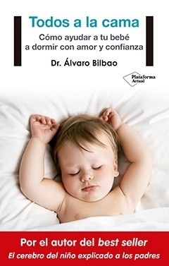 Todos a la cama "Cómo ayudar a tu bebé a dormir con amor y confianza"