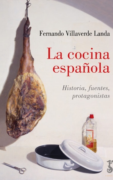 La cocina española "Historias, fuentes, protagonistas"