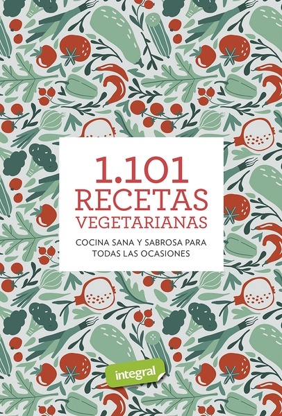 1.101 recetas vegetarianas "Cocina sana y sabrosa para todas las ocasiones"