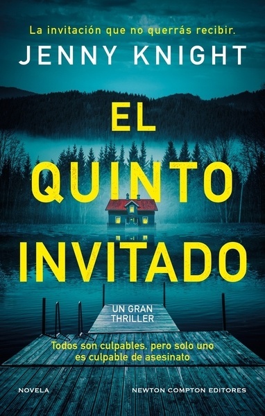 El quinto invitado. El thriller psicológico que arrasa en el Reino Unido. Cinco amigos, un secreto mortal y un c