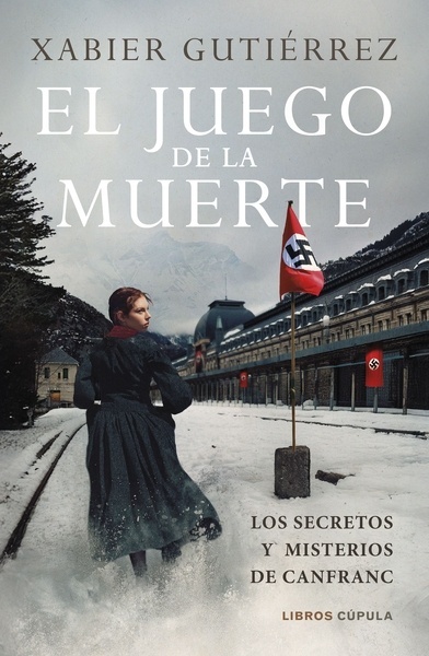 El juego de la muerte "Los secretos y misterios de Canfranc"