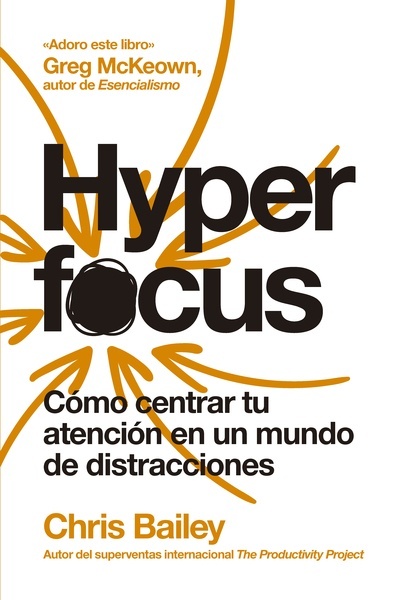 Hyperfocus (2ª ed) "Cómo centrar tu atención en un mundo de distracciones"