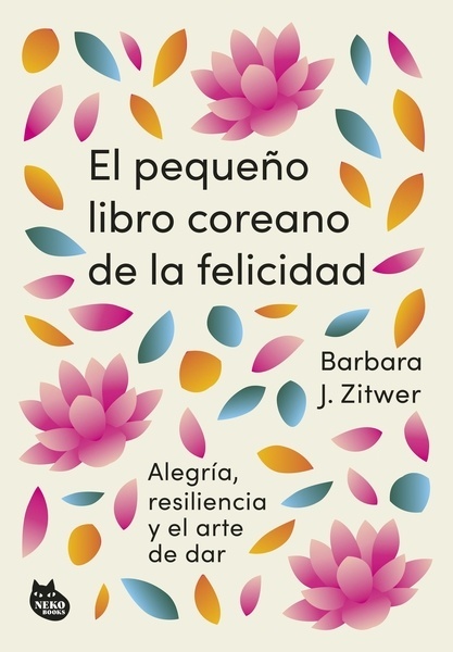 El pequeño libro coreano de la felicidad "Alegría, resiliencia y el arte de dar"