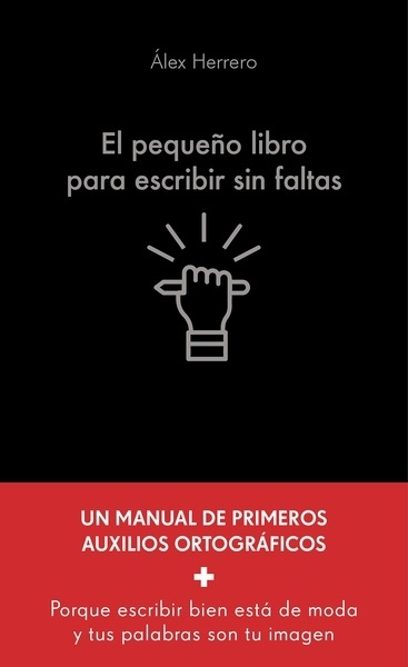 El pequeño libro para escribir sin faltas "Un manual de primeros auxilios ortográficos"