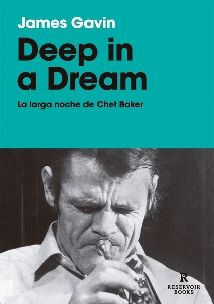 Deep in a dream "La larga noche de Chet Baker"