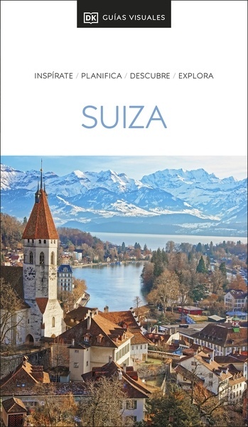 Suiza (Guías Visuales) "Inspirate, planifica, descubre, explora"