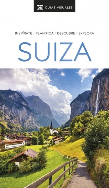 Suiza (Guías Visuales) "Inspírate, planifica, descubre, explora"