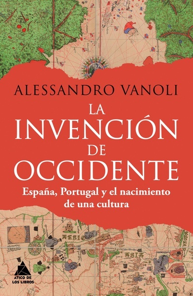La invención de occidente "España, Portugal y el nacimiento de una cultura"