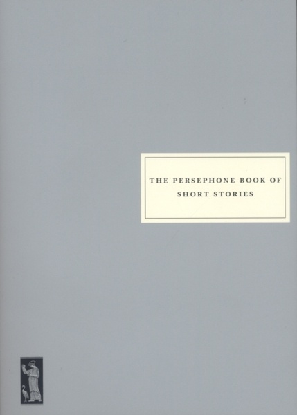 The Persephone book of short stories
