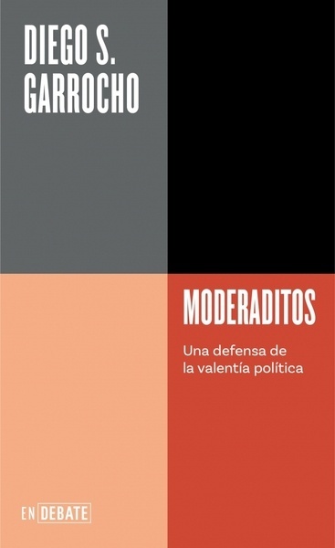 Moderaditos (Serie ENDEBATE) 'Una defensa de la valentía política'
