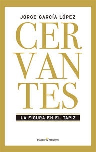 Cervantes. La figura en el tapiz