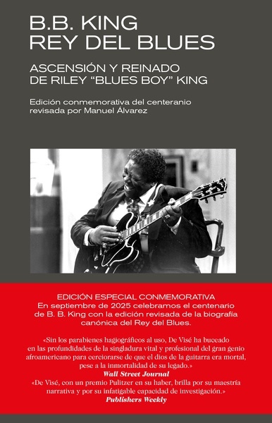 B. B. King. Rey del blues (ed. conmemorativa) "Ascensión y reinado de Riley "Blues Boy" King"
