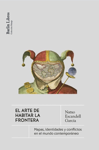 El arte de habitar la frontera 'Mapas, identidades y conflictos en el mundo contemporáneo'