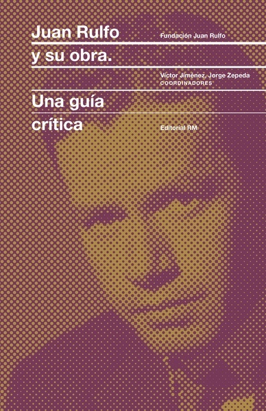 Juan Rulfo y su obra "Una guía crítica"