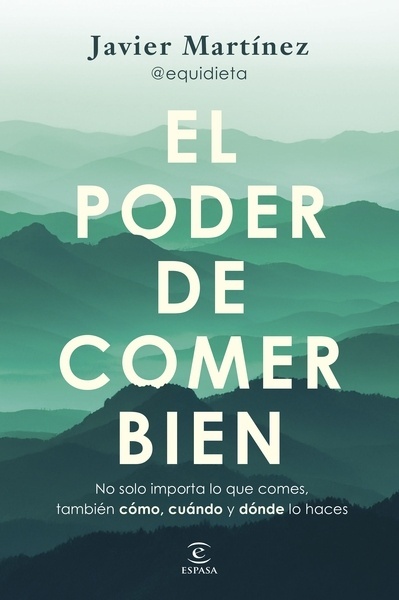 El poder de comer bien 'Porque no solo importa qué comes, también cómo, cuándo y dónde'