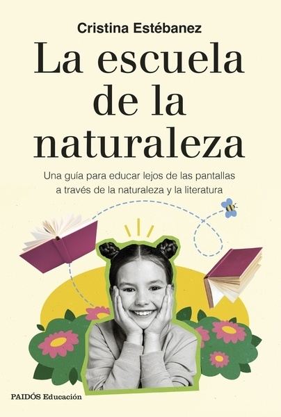 La escuela de la naturaleza 'Una guía para educar lejos de las pantallas a través de la naturaleza y la literatura'