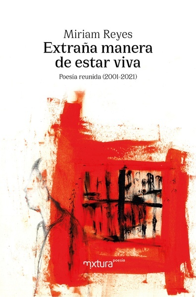 Extraña manera de estar viva 'Poesía reunida (2001-2021)'