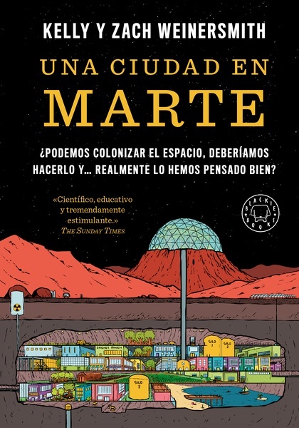 Una ciudad en Marte '¿Podemos colonizar el espacio, deberíamos hacerlo y... realmente lo hemos pensado bien?'