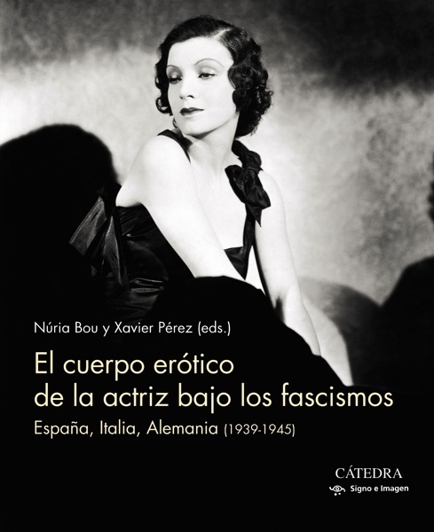 El cuerpo erótico de la actriz bajo los fascismos 'España, Italia, Alemania (1939-1945)'