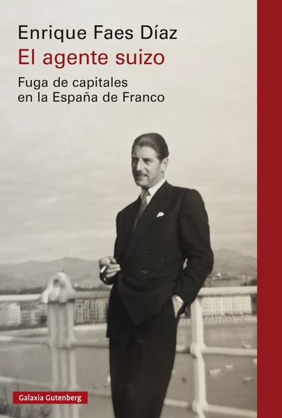 El agente suizo 'Fuga de capitales en la España de Franco'