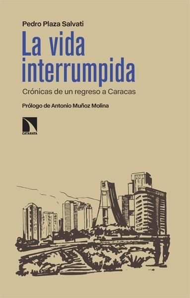 La vida interrumpida 'Crónicas de un regreso a Caracas'