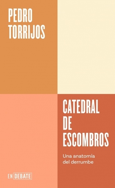 Catedral de escombros (Serie ENDEBATE) 'Una anatomía del derrumbe'