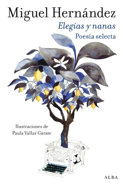 Elegías y nanas 'Poesía selecta'