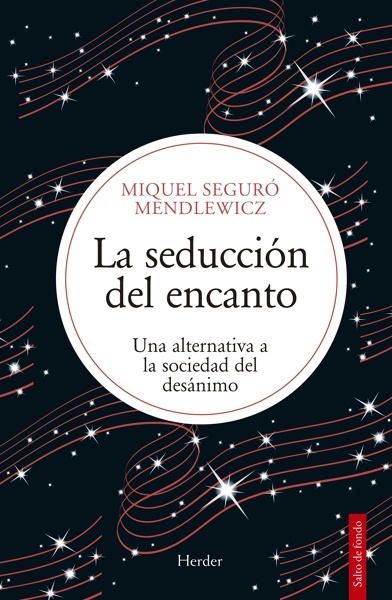 La seducción del encanto 'Una alternativa a la sociedad del desánimo'