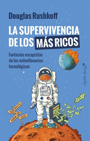 La supervivencia de los más ricos 'Fantasía escapista de los milmillonarios tecnológicos'