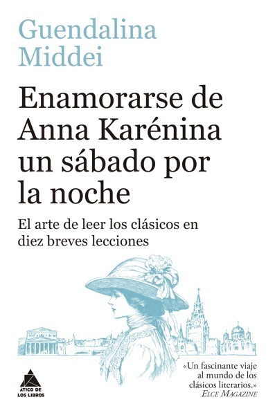 Enamorarse de Anna Karénina un sábado por la noche 'El arte de leer los clásicos en diez breves lecciones'