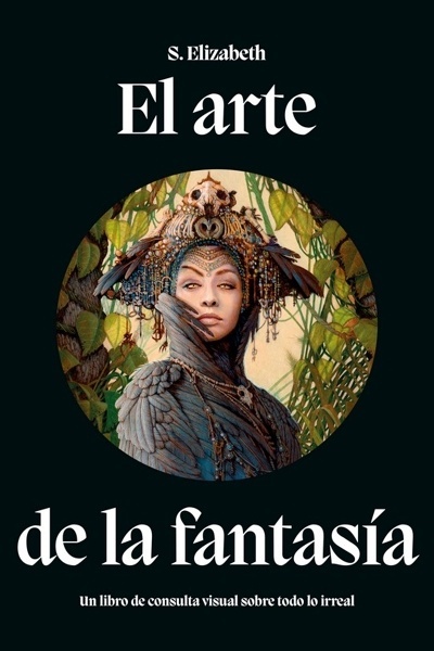 El arte de la fantasía 'Un libro de consulta visual sobre todo lo irreal'