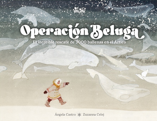 Portada del libro: Operación Beluga 'El increíble rescate de 3000 ballenas en el Ártico' Operación Beluga 'El increíble rescate de 3000 ballenas en el Ártico'