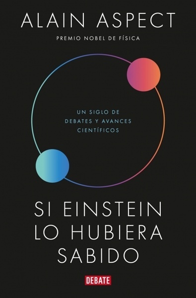 Si Einstein lo hubiera sabido 'Un siglo de debates y avances científicos'