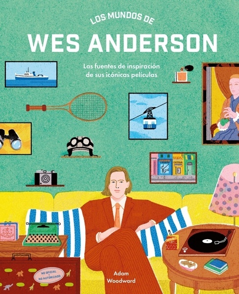 Los mundos de Wes Anderson 'Las fuentes de inspiración de sus icónicas películas'