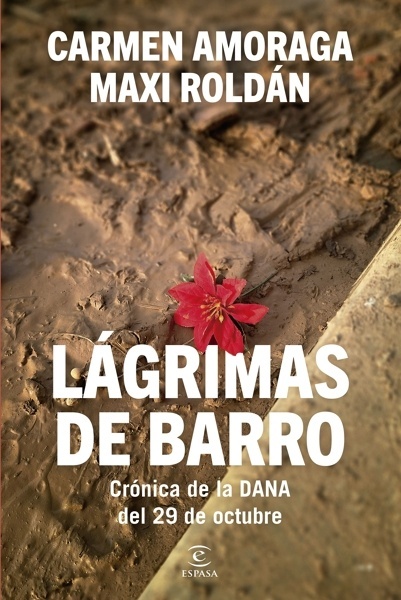Lágrimas de barro 'Crónica de la DANA del 29 de octubre'