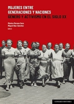 Mujeres entre generaciones y naciones 'Género y activismo en el siglo XX'