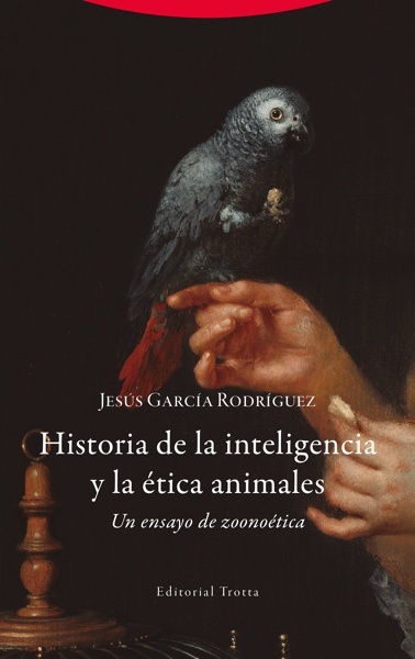 Historia de la inteligencia y la ética animales 'Un ensayo de zoonoética'