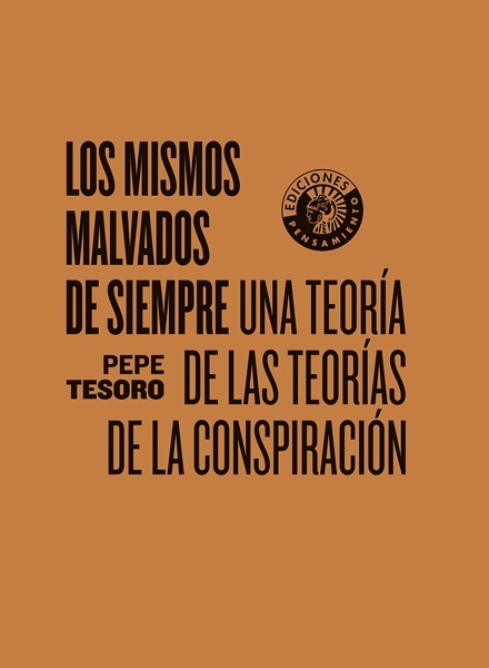 Los mismos malvados de siempre 'Una teoría de las teorías de la conspiración'
