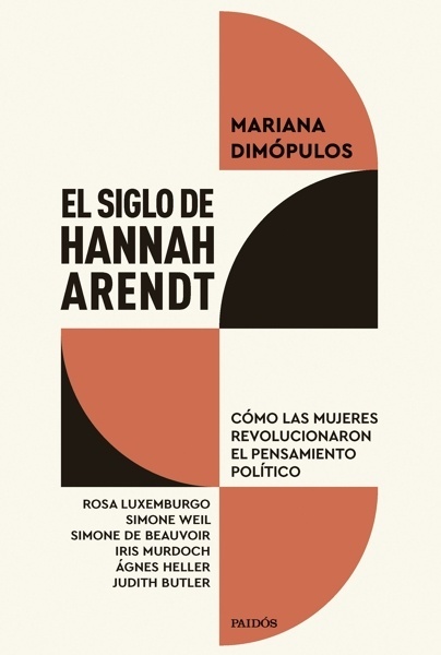 El siglo de Hannah Arendt 'Cómo las mujeres revolucionaron el pensamiento político'
