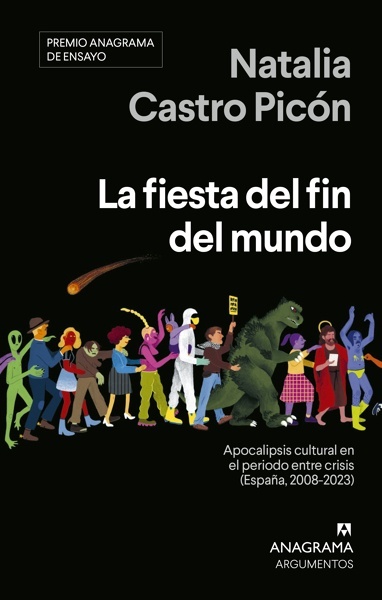 La fiesta del fin del mundo 'Apocalipsis cultural en el periodo entre crisis (España, 2008-2023)'