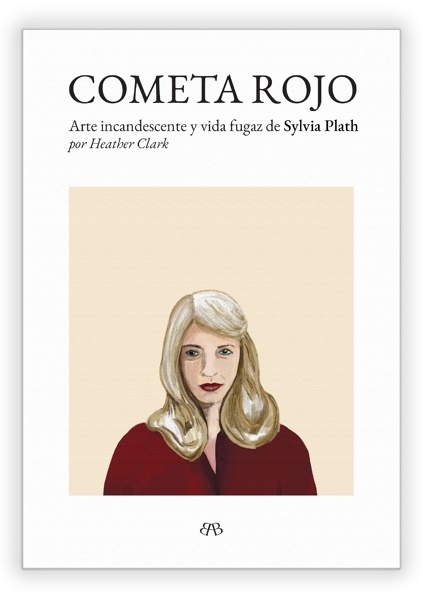 Cometa rojo 'Arte incandescente y vida fugaz de Sylvia Plath'