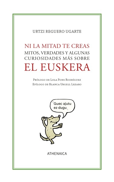 Ni la mitad te creas 'Mitos, verdades y algunas curiosidades más sobre el euskera'