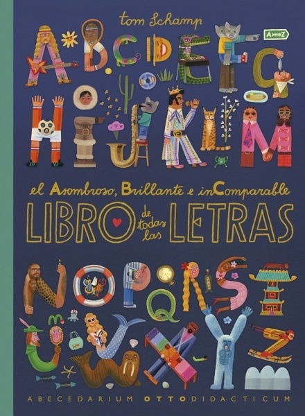 El asombroso, brillante e incomparable libro de todas las letras '(ABECEDARIUM OTTODIDACTICUM)'